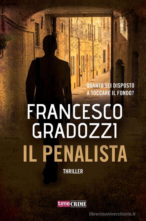 Il penalista di Francesco Gradozzi edito da Time Crime