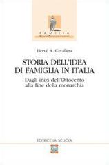Storia dell'idea di famiglia in Italia vol.1 di Hervé Antonio Cavallera edito da La Scuola SEI