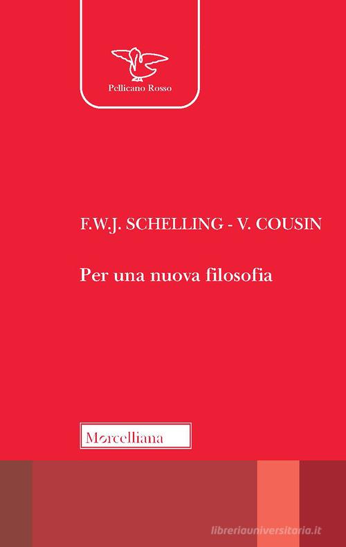 Per una nuova filosofia di Friedrich W. Schelling, Victor Cousin edito da Morcelliana