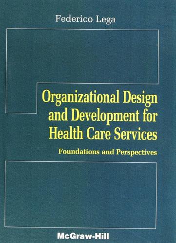 Organizational design and development for health care service di Federico Lega edito da McGraw-Hill Education