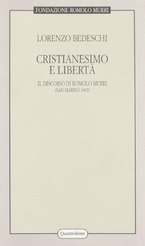 Cristianesimo e libertà. Il discorso di Romolo Murri (San Marino, 1902) di Lorenzo Bedeschi edito da Quattroventi