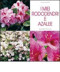 I miei rododendri e azalee di Daniela Beretta edito da De Vecchi