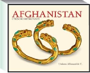 Afghanistan. I tesori ritrovati. Collezioni del Museo nazionale di Kabul. Catalogo della mostra (Torino, 25 maggio-23 settembre 2007) edito da Allemandi