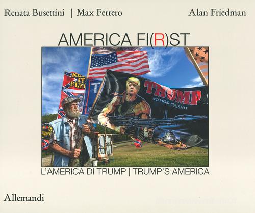 America fi(r)st. L'America di Trump-Trump's America di Alan Friedman edito da Allemandi