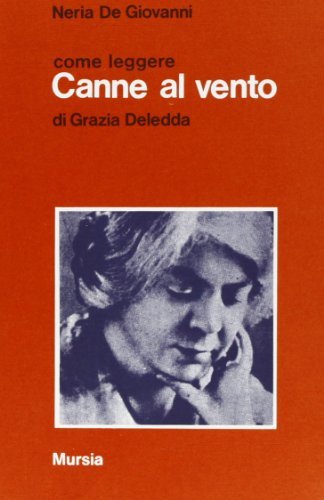 Come leggere «Canne al vento» di Grazia Deledda di Neria De Giovanni edito da Ugo Mursia Editore