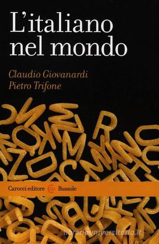 L' italiano nel mondo di Claudio Giovanardi, Pietro Trifone edito da Carocci