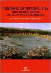 Territorio, fortificazioni, città di Giosi Amirante, M. Raffaella Pessolano edito da Edizioni Scientifiche Italiane
