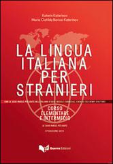 La lingua italiana per stranieri. Corso elementare e intermedio unico di Katerin Katerinov, M. Clotilde Boriosi Katerinov edito da Guerra Edizioni