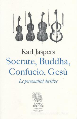 Socrate, Buddha, Confucio, Gesù. Le personalità decisive di Karl Jaspers edito da Fazi