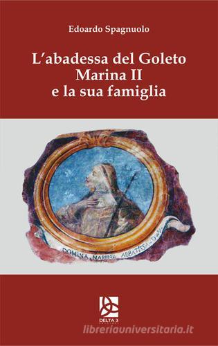 L'abadessa del Goleto Marina II e la sua famiglia di Edoardo Spagnuolo edito da Delta 3