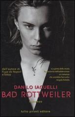 Bad Rottweiler di Danilo Iacuelli edito da Tullio Pironti