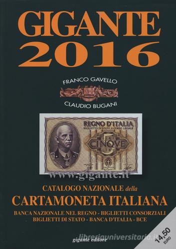 Gigante 2016. Catalogo nazionale della cartamoneta italiana di Franco Gavello, Claudio Bugani edito da Gigante