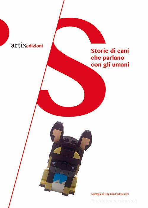 Storie di cani che parlano con gli umani. Antologia di Dog Film Festival 2021 9788890925269 in Storie di cani che parlano con gli umani. Antologia di Dog Film Festival 2021 9788890925269 in
