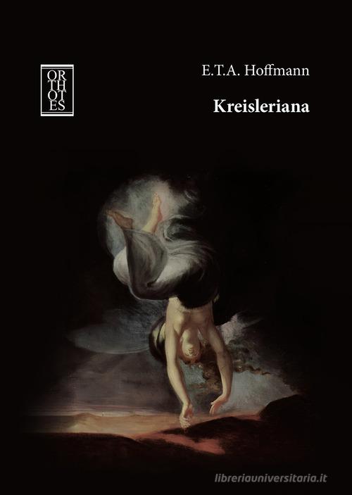 Libro Kreisleriana di Ernst T. A. Hoffmann Ricercare di Orthotes