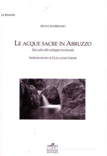 Le acque sacre in Abruzzo. Dal culto allo sviluppo territoriale di Silvia Scorrano edito da Menabò