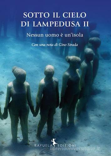 Sotto il cielo di Lampedusa II. Nessun uomo è un'isola edito da Rayuela Edizioni