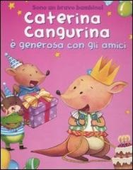 Caterina cangurina è generosa con gli amici. Ediz. illustrata edito da Yoyo Books