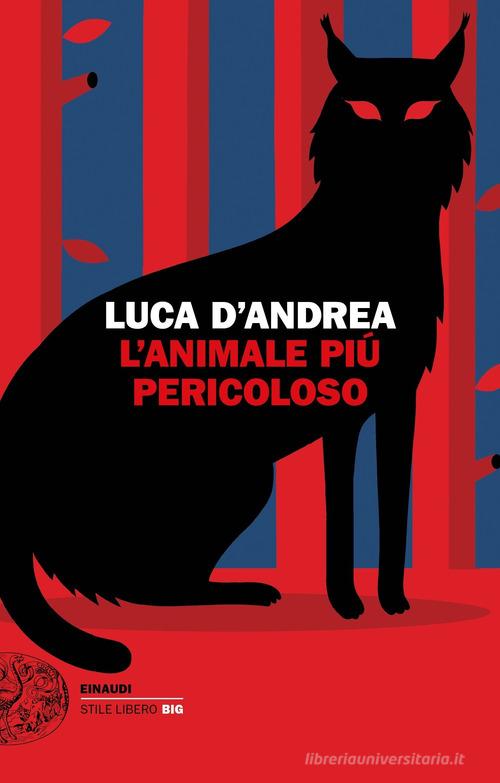 L' animale più pericoloso di Luca D'Andrea edito da Einaudi