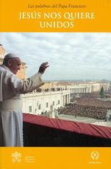 Jesus nos quiere unidos di Francesco (Jorge Mario Bergoglio) edito da Libreria Editrice Vaticana