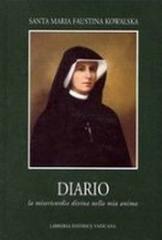 Diario. La misericordia divina nella mia anima di M. Faustina Kowalska edito da Libreria Editrice Vaticana