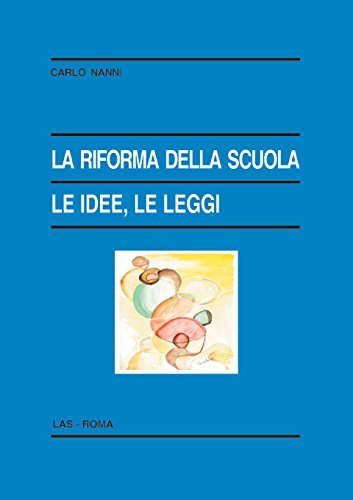 La riforma della scuola. Le idee, le leggi di Carlo Nanni edito da LAS