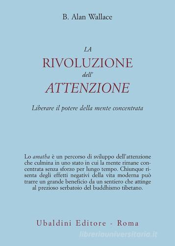 La rivoluzione dell'attenzione. Liberare il potere della mente concentrata di B. Alan Wallace edito da Astrolabio Ubaldini