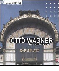 Otto Wagner di Robert Trevisiol edito da Laterza