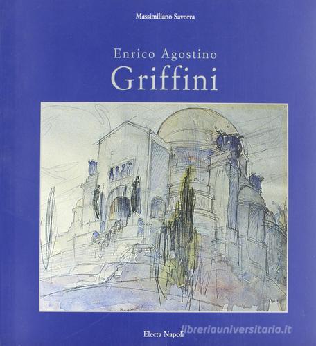 Enrico Griffini di Massimiliano Savorra edito da Electa Napoli