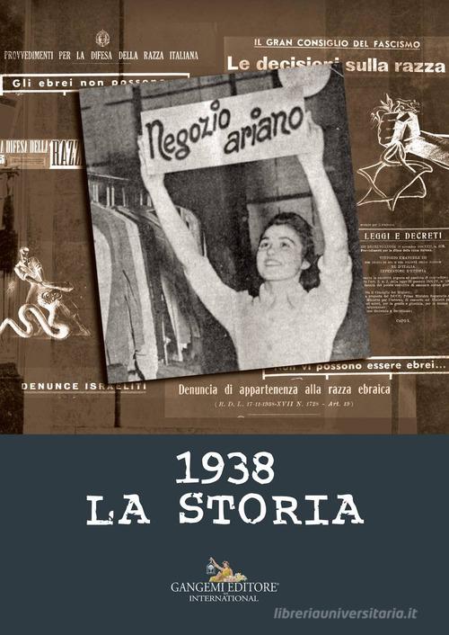 1938. La storia. Ediz. illustrata di Sara Berger, Marcello Pezzetti edito da Gangemi Editore