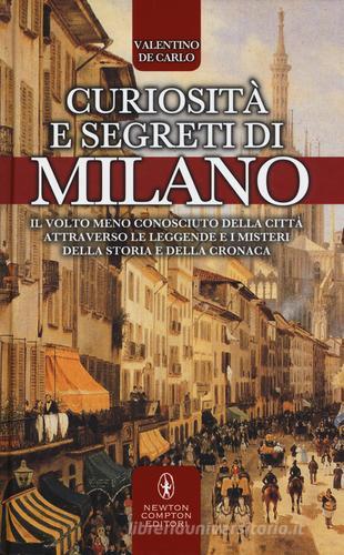Curiosità e segreti di Milano di Valentino De Carlo edito da Newton Compton