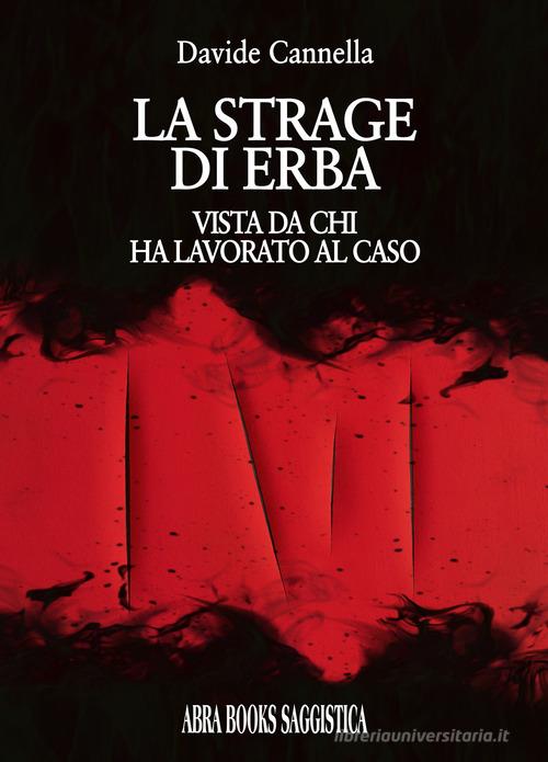La strage di Erba, vista da chi ha lavorato al caso di Davide Cannella edito da Abrabooks