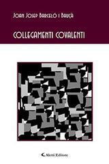 Collegamenti covalenti di Joan Josep Barceló i Bauçà edito da Aletti