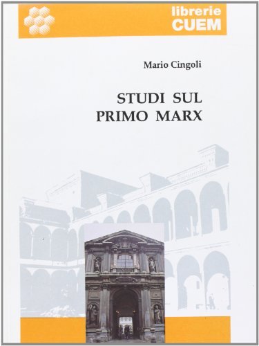 Studi sul primo Marx di Mario Cingoli edito da CUEM
