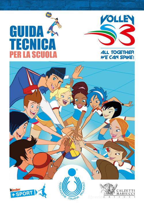 Guida tecnica per la scuola. Volley S3 edito da Calzetti Mariucci