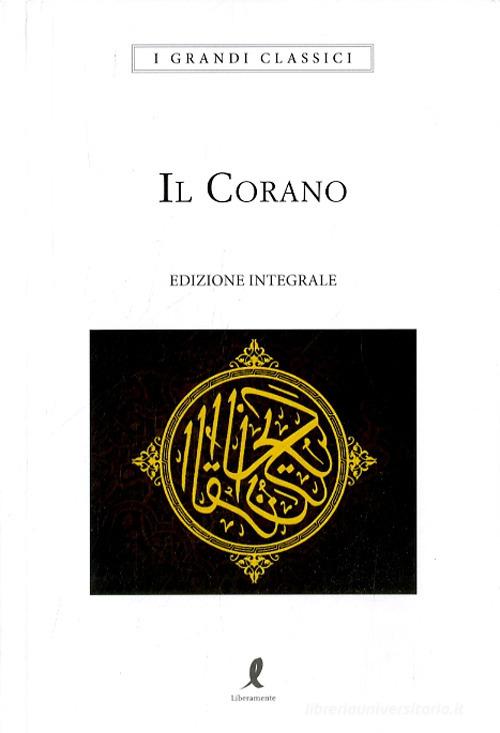 Il Corano. Ediz. integrale edito da Liberamente