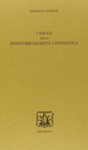 I saggi della perpendicolarità linguistica di Graziella Tonfoni edito da Bibliopolis