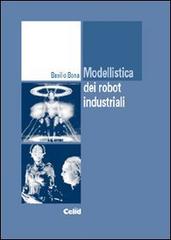 Modellistica dei robot industriali di Basilio Bona edito da CELID