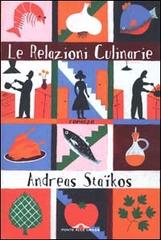 Le relazioni culinarie di Andreas Staïkos edito da Ponte alle Grazie