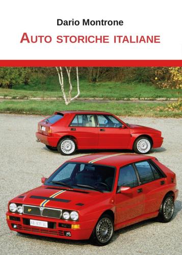 Auto storiche italiane di Dario Montrone edito da Youcanprint
