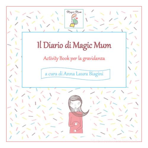 Il diario di Magic Mum di Anna Laura Biagini edito da Youcanprint