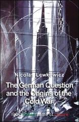 The German Question and the Origins of the Cold War. Ediz. italiana e inglese di Nicolas Lewkowicz edito da Ipoc