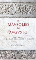 Il Mausoleo di Augusto. Monumento funebre e testamento epigrafico del res gestae divi augusti. Con DVD di Maria Elisa Garcia Barraco, Ilaria Soda, Giuseppe Lugli edito da Arbor Sapientiae Editore