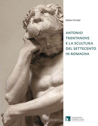 Antonio Trentanove e la scultura del Settecento in Roma di S. Tumidei edito da Officina Libraria