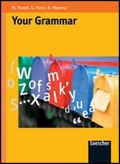 Your grammar. Con espansione online. Per le Scuole superiori di Mariacarla Pavoni, Graziella Pozzo, Rocco Minerva edito da Loescher