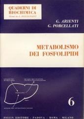 Metabolismo dei fosfolipidi di Giuseppe Arienti, Giuseppe Porcellati edito da Piccin-Nuova Libraria