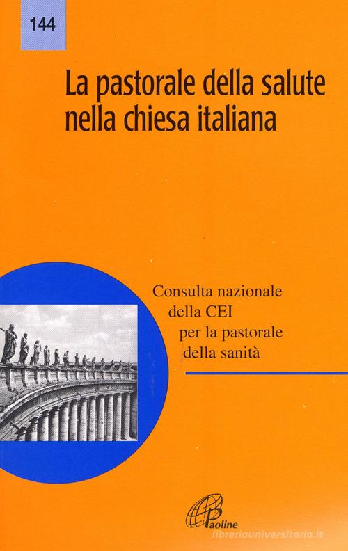 La pastorale della salute nella Chiesa italiana edito da Paoline Editoriale Libri