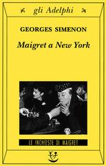 Maigret a New York di Georges Simenon edito da Adelphi