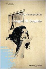 I sogni di Sophie di Maria Ammendolia edito da Gruppo Albatros Il Filo