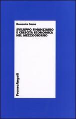 Sviluppo finanziario e crescita economica nel Mezzogiorno di Domenico Sarno edito da Franco Angeli