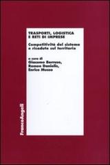 Trasporti, logistica e reti di imprese. Competitività del sistema e ricadute sul territorio edito da Franco Angeli